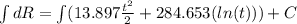 \int\limits  dR  =  \int\limits  (13.897\frac{t^2}{2}  +  284.653(ln (t)) ) + C