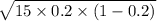 \sqrt{15 \times 0.2\times (1-0.2)}