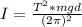 I = \frac{T^{2}*mgd}{(2\pi)^{2}}