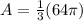 A=\frac{1}{3}(64\pi)