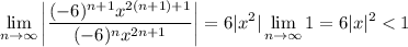 \displaystyle\lim_{n\to\infty}\left|\frac{(-6)^{n+1} x^{2(n+1)+1}}{(-6)^n x^{2n+1}}\right|=6|x^2|\lim_{n\to\infty}1=6|x|^2