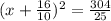 (x +\frac{16}{10})^{2}    =\frac{304}{25}