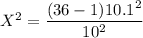 X^2 = \dfrac{(36 -1)10.1^2 }{10^2}