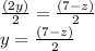 \frac{(2y)}{2} = \frac{(7-z)}{2}\\y=\frac{(7-z)}{2}