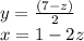 y=\frac{(7-z)}{2}\\x=1-2z
