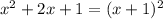 x^2+2x+1=(x+1)^2