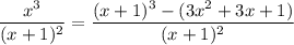 \dfrac{x^3}{(x+1)^2}=\dfrac{(x+1)^3-(3x^2+3x+1)}{(x+1)^2}