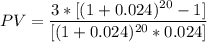 PV= \dfrac{3*[ (1+0.024)^{20} -1]}{[(1+0.024)^{20} *0.024 ]	}