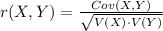 r(X,Y)=\frac{Cov(X,Y)}{\sqrt{V(X)\cdot V (Y)}}