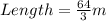 Length =  \frac{64}{3}m