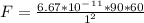 F= \frac{6.67*10^-^1^1*90*60}{1^2}