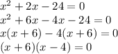 x^{2} +2x- 24 =0\\ x^{2} +6x-4x-24=0\\x(x+6)-4(x+6)=0\\(x+6)(x-4)=0\\