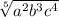 \sqrt[5]{a^2 b^3 c^4}