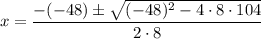 $x=\frac{-(-48)\pm \sqrt{(-48)^2-4\cdot 8\cdot 104}}{2\cdot 8}$