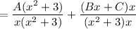 = \dfrac{A(x^2 + 3)}{x(x^2 + 3)} + \dfrac{(Bx + C)x}{(x^2 + 3)x}