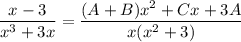 \dfrac{x - 3}{x^3 + 3x} =\dfrac{(A + B)x^2 + Cx + 3A}{x(x^2 + 3)}