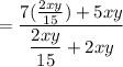 = \dfrac{7(\frac{2xy}{15}) + 5xy}{\dfrac{2xy}{15} + 2xy}