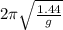 2\pi \sqrt{\frac{1.44}{g} }
