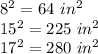 8^{2} =64 \,\,in^2\\15^2= 225\,\,in^2\\17^2=280\,\,in^2