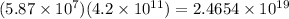(5.87\times 10^7)(4.2\times 10^{11})=2.4654\times 10^{19}
