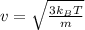 v = \sqrt{\frac{3k_{B}T}{m}}