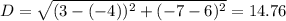 D=\sqrt{(3-(-4))^2+(-7-6)^2}=14.76