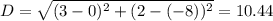 D=\sqrt{(3-0)^2+(2-(-8))^2}=10.44