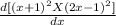\frac{d[(x+1)^{2}X (2x-1)^{2} ] }{dx}