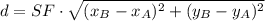 d =SF\cdot \sqrt{(x_{B}-x_{A})^{2}+(y_{B}-y_{A})^{2}}