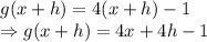 g(x+h) = 4(x+h)-1 \\\Rightarrow g(x+h) = 4x+4h-1