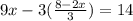 9x-3(\frac{8-2x}{3} )=14