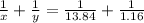 \frac{1}{x} + \frac{1}{y} = \frac{1}{13.84} + \frac{1}{1.16}