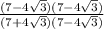 \frac{(7-4\sqrt{3})(7-4\sqrt{3})  }{(7+4\sqrt{3})(7-4\sqrt{3})  }