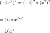 (-4x^{2})^{2} = (-4)^{2} *(x^{2})^{2}\\\\\\=16 * x^{2*2}\\\\=16x^{4}
