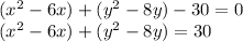 (x^2-6x)+(y^2-8y)-30=0\\(x^2-6x)+(y^2-8y)=30