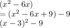 (x^2-6x)\\=(x^2-6x+9)-9\\(x-3)^2-9