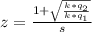 z = \frac{1 +     \sqrt{ \frac{k *  q_2 }{   k *  q_1}}}{s}