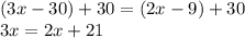 (3x-30)+30=(2x-9)+30\\3x=2x+21