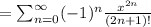 =\sum^{\infty}_{n=0} (-1)^n \frac{x^{2n}}{(2n+1)!}