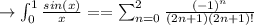 \to \int^1_0 \frac{sin(x)}{x} = =\sum^{2}_{n=0}  \frac{(-1)^n}{ (2n+1) (2n+1)!}