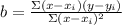 b=\frac{\Sigma (x-x_{i})(y-y_{i})}{\Sigma (x-x_{i})^{2}}