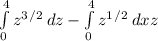 \int\limits^4_0 {z^3^/^2} \, dz -\int\limits^4_0 {z^1^/^2} \, dxz