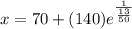 x=70+(140})e^{\frac{1}{\frac{13}{50}}\\\\\\