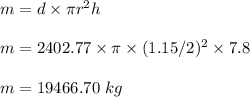 m=d\times \pi r^2 h\\\\m=2402.77\times \pi \times (1.15/2)^2\times 7.8\\\\m=19466.70\ kg