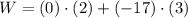 W = (0)\cdot (2)+(-17)\cdot (3)
