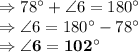 \Rightarrow 78^\circ+\angle 6=180^\circ\\\Rightarrow \angle 6 =180^\circ-78^\circ\\\Rightarrow \bold{\angle 6 =102^\circ\\}