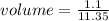 volume =  \frac{1.1}{11.35}