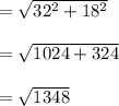 = \sqrt{32^2 + 18^2} \\\\ = \sqrt{1024 + 324} \\\\ = \sqrt{1348}