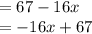 =67-16x\\=-16x+67