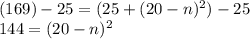 (169)-25=(25+(20-n)^2)-25\\144=(20-n)^2